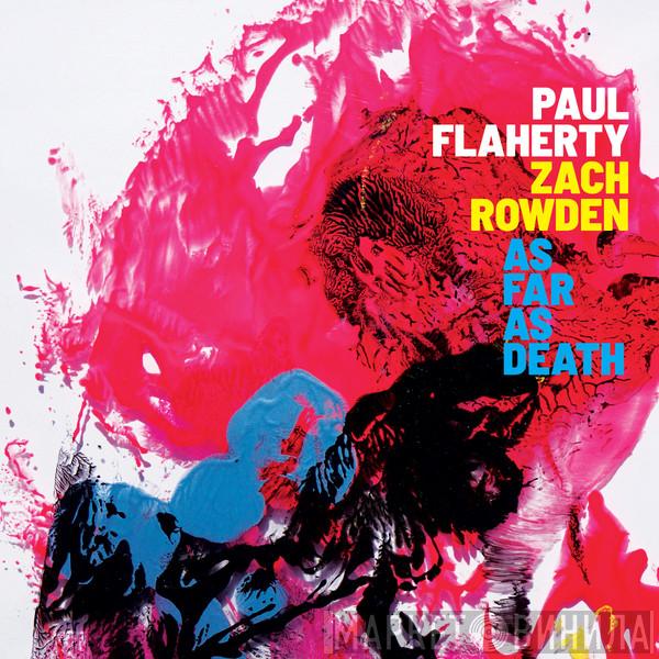 Paul Flaherty, Zach Rowden - As Far As Death