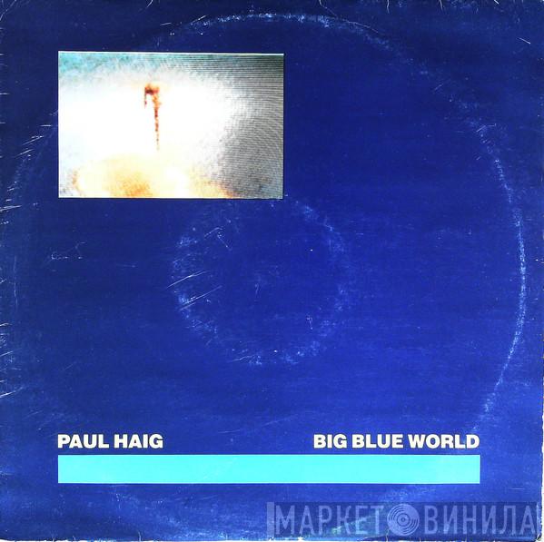 Paul Haig - Big Blue World