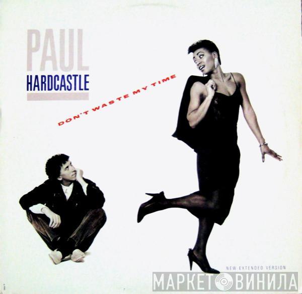  Paul Hardcastle  - Don't Waste My Time (New Extended Version)