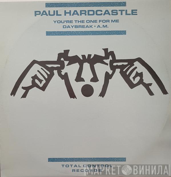 Paul Hardcastle - You're The One For Me / Daybreak / A.M.