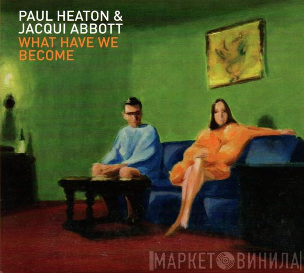 Paul Heaton + Jacqui Abbott - What Have We Become