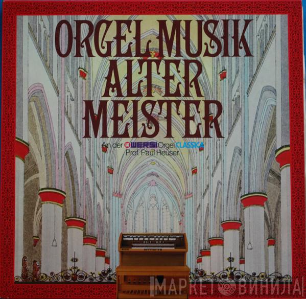 Paul Heuser - Orgelmusik Alter Meister An Der Wersi Orgel Classica