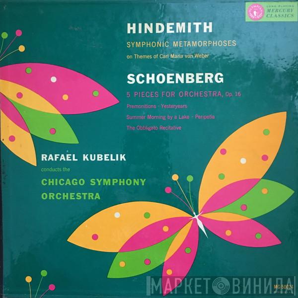 Paul Hindemith Arnold Schoenberg Rafael Kubelik The Chicago Symphony Orchestra  - Symphonic Metamorphoses / 5 Pieces For Orchestra, Op. 16