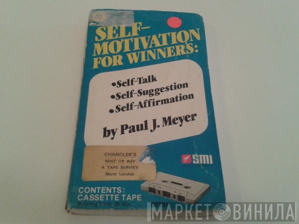  Paul J. Meyer  - Self-Motivation For Winners