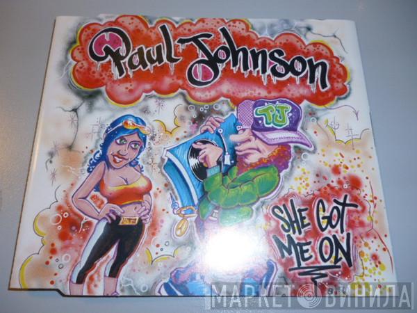  Paul Johnson  - She Got Me On
