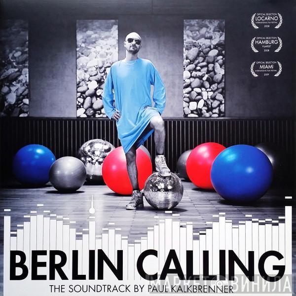 Paul Kalkbrenner - Berlin Calling (The Soundtrack)