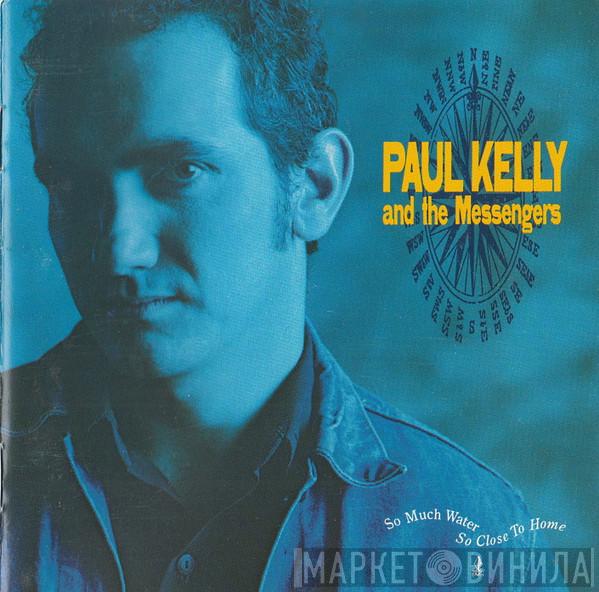 Paul Kelly And The Messengers - So Much Water So Close To Home