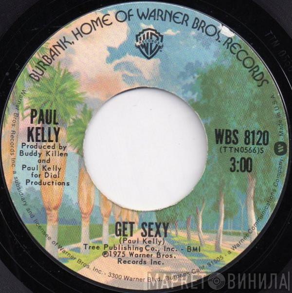 Paul Kelly  - Get Sexy