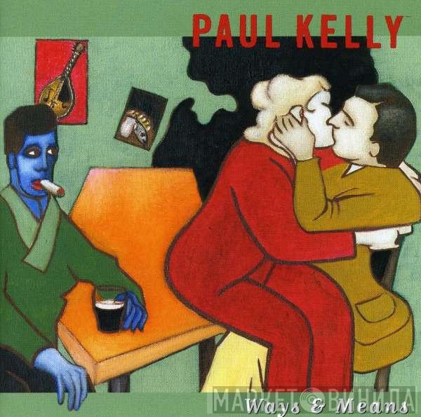 Paul Kelly  - Ways & Means