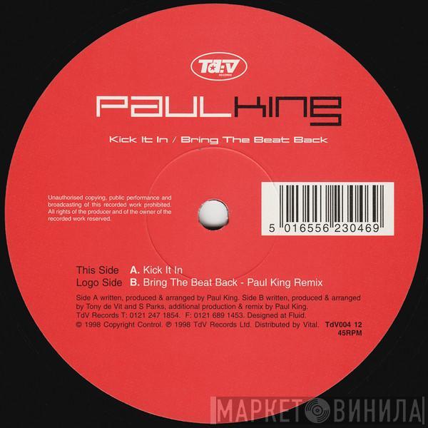 Paul King, Tony De Vit - Kick It In / Bring The Beat Back