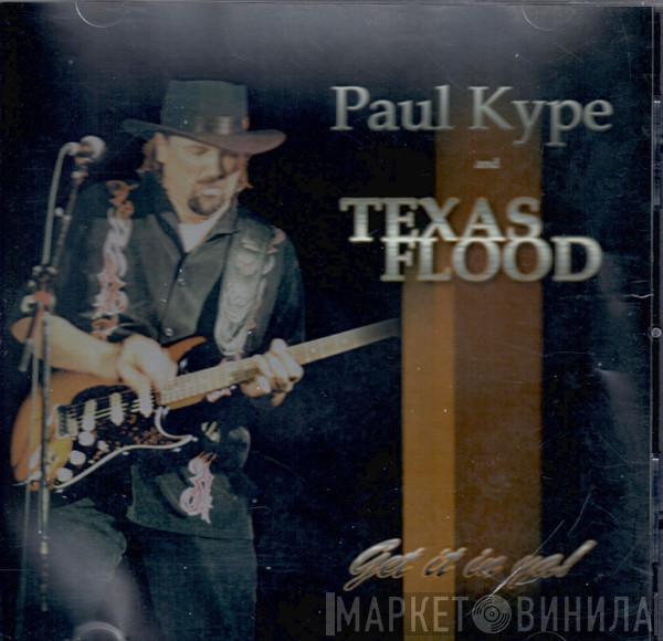  Paul Kype And Texas Flood  - Get It In Ya!