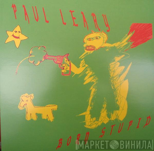 Paul Leary - ‎Born Stupid