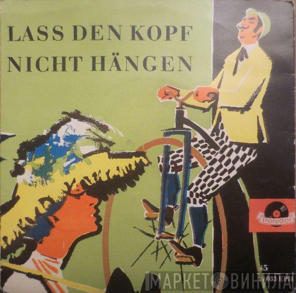  Paul Lincke  - Lass Den Kopf Nicht Hängen