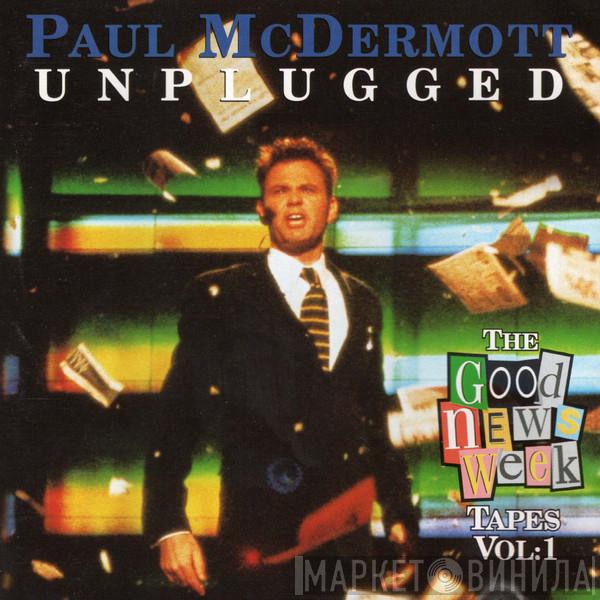  Paul McDermott   - Unplugged - The Good News Week Tapes Volume 1