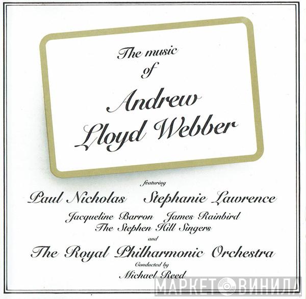 Paul Nicholas, Stephanie Lawrence, Jacqueline Barron, James Rainbird, The Stephen Hill Singers, The Royal Philharmonic Orchestra, Michael Reed  - The Music Of Andrew Lloyd Webber
