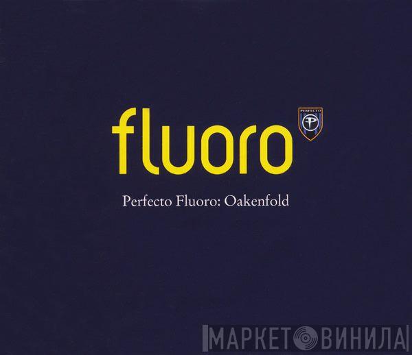  Paul Oakenfold  - Perfecto Fluoro