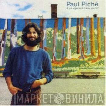 Paul Piché - À Qui Appartient Le Beau Temps?