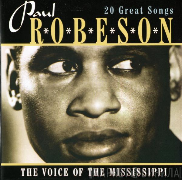 Paul Robeson - The Voice Of The Mississippi (20 Great Songs)