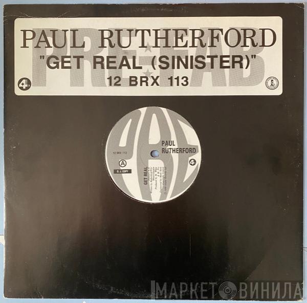 Paul Rutherford - Get Real (Sinister)