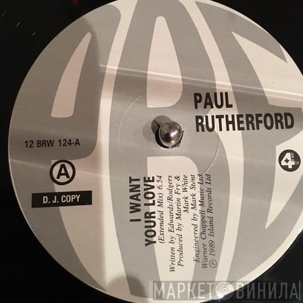 Paul Rutherford - I Want Your Love