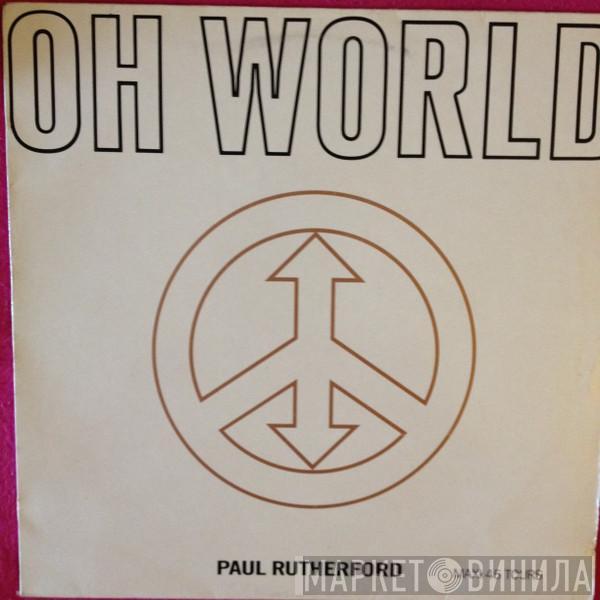  Paul Rutherford  - Oh World