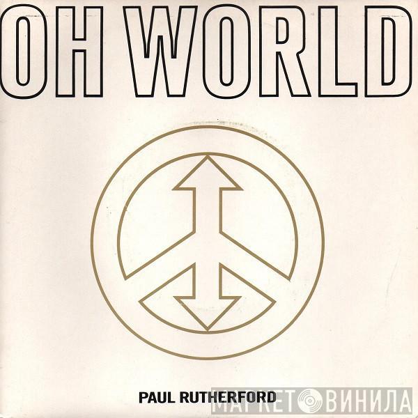  Paul Rutherford  - Oh World