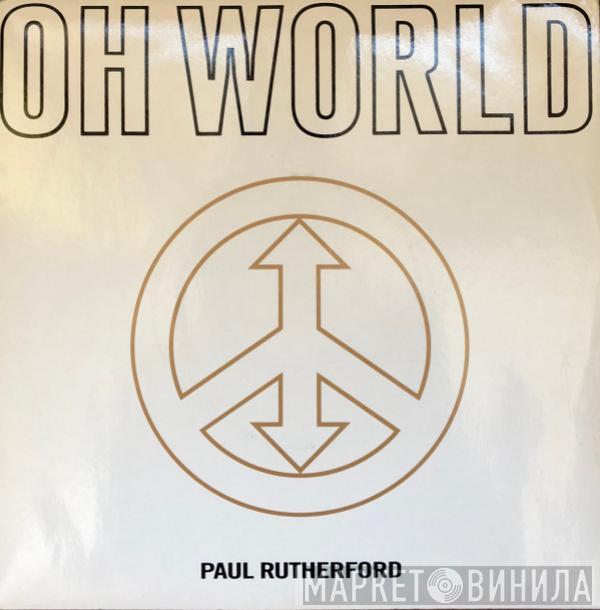  Paul Rutherford  - Oh World