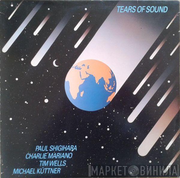 Paul Shigihara, Charlie Mariano, Tim Wells, Michael Küttner - Tears Of Sound