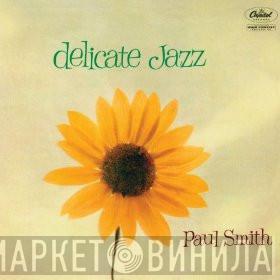 Paul Smith   - Delicate Jazz