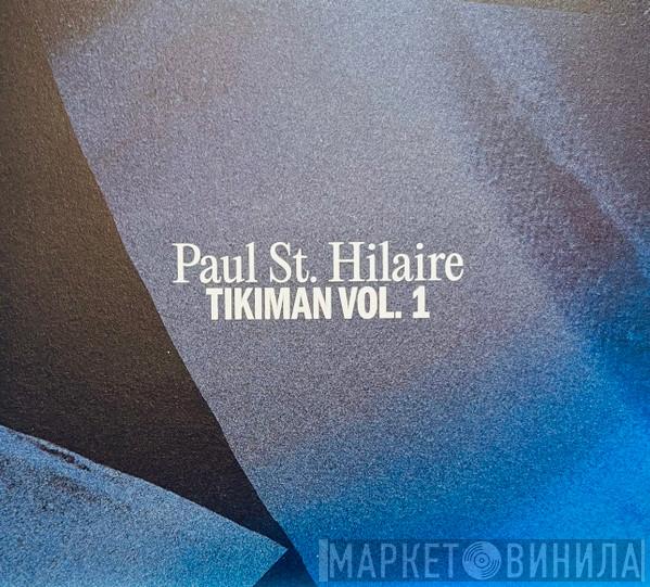 Paul St. Hilaire - Tikiman Vol. 1