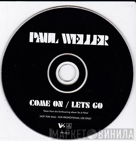  Paul Weller  - Come On / Let's Go