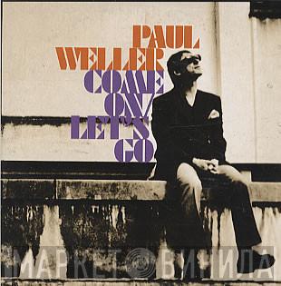  Paul Weller  - Come On/Let's Go