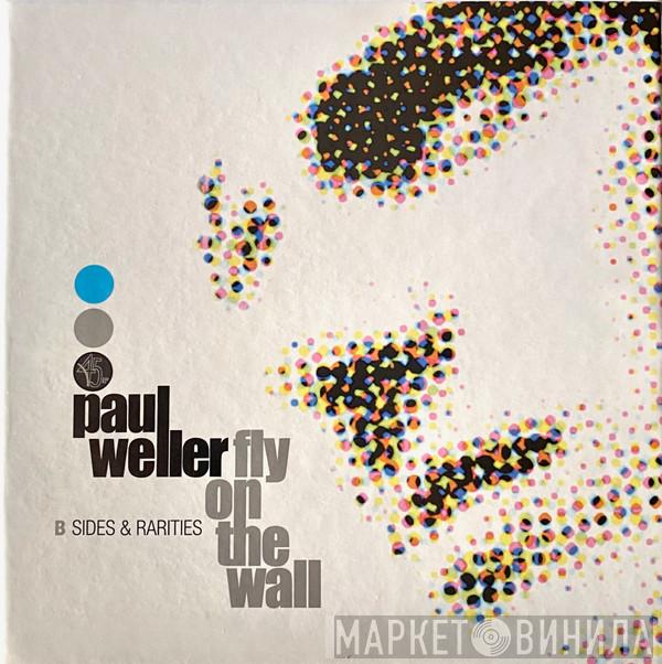 Paul Weller - Fly On The Wall (B Sides & Rarities)