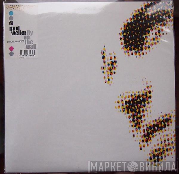 Paul Weller - Fly On The Wall: B Sides & Rarities