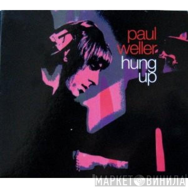  Paul Weller  - Hung Up