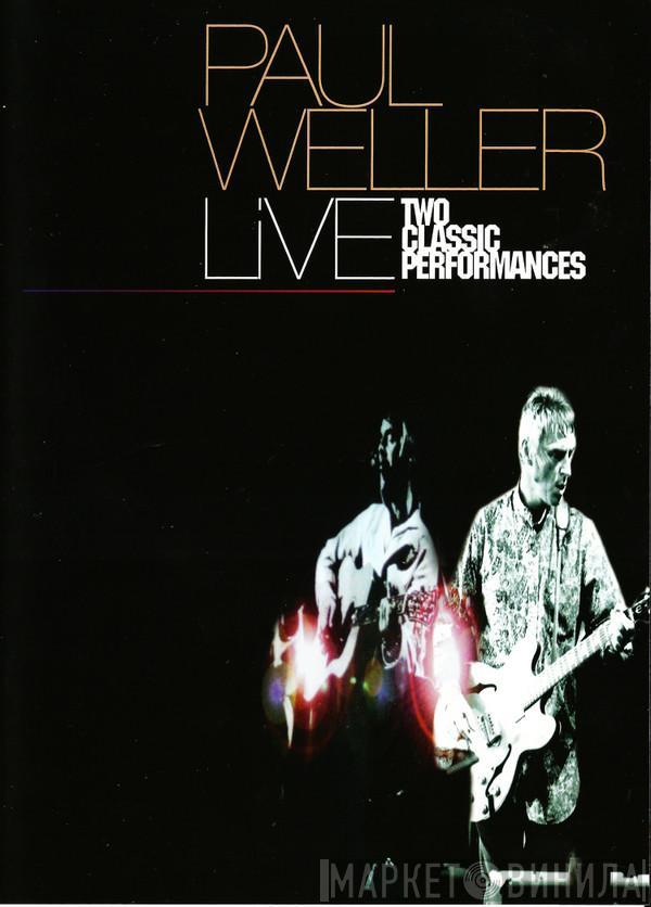 Paul Weller - Live (Two Classic Performances)