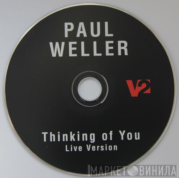  Paul Weller  - Thinking Of You (Live Version)