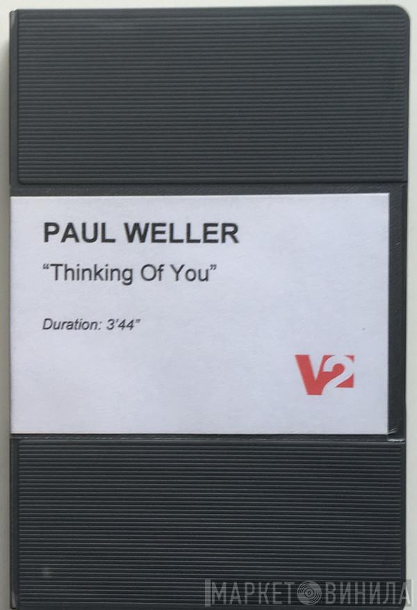  Paul Weller  - Thinking Of You