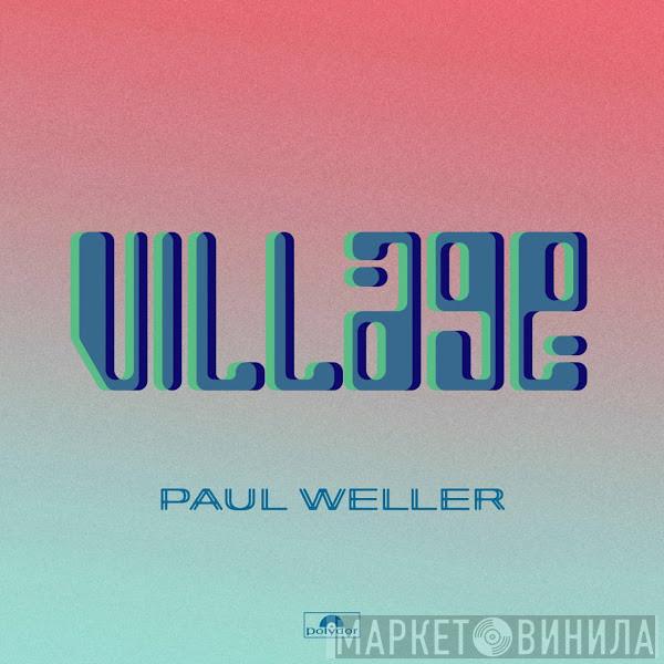  Paul Weller  - Village