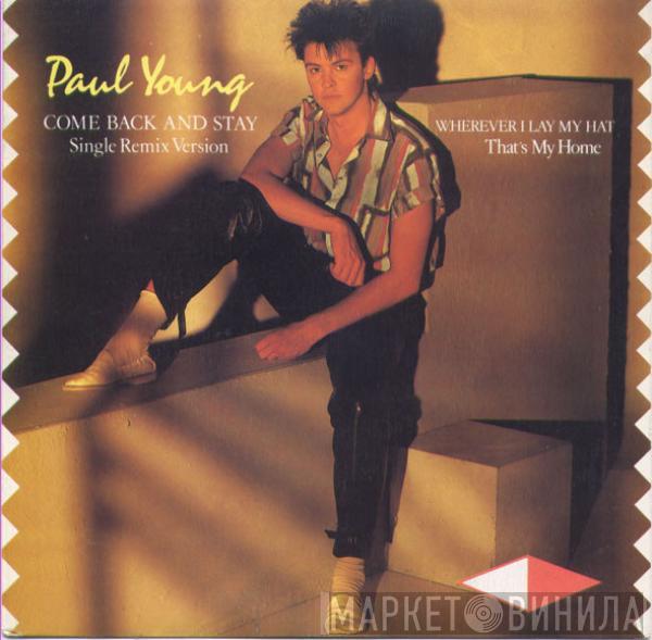  Paul Young  - Come Back And Stay (Single Remix Version) / Wherever I Lay My Hat (That's My Home)