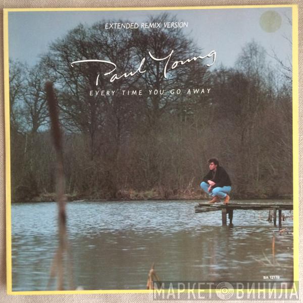  Paul Young  - Every Time You Go Away (Extended Remix Version)