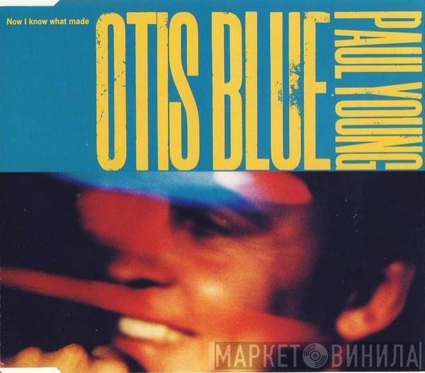  Paul Young  - Now I Know What Made Otis Blue