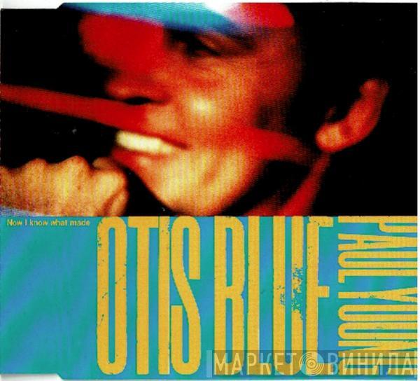 Paul Young - Now I Know What Made Otis Blue