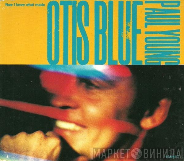 Paul Young - Now I Know What Made Otis Blue