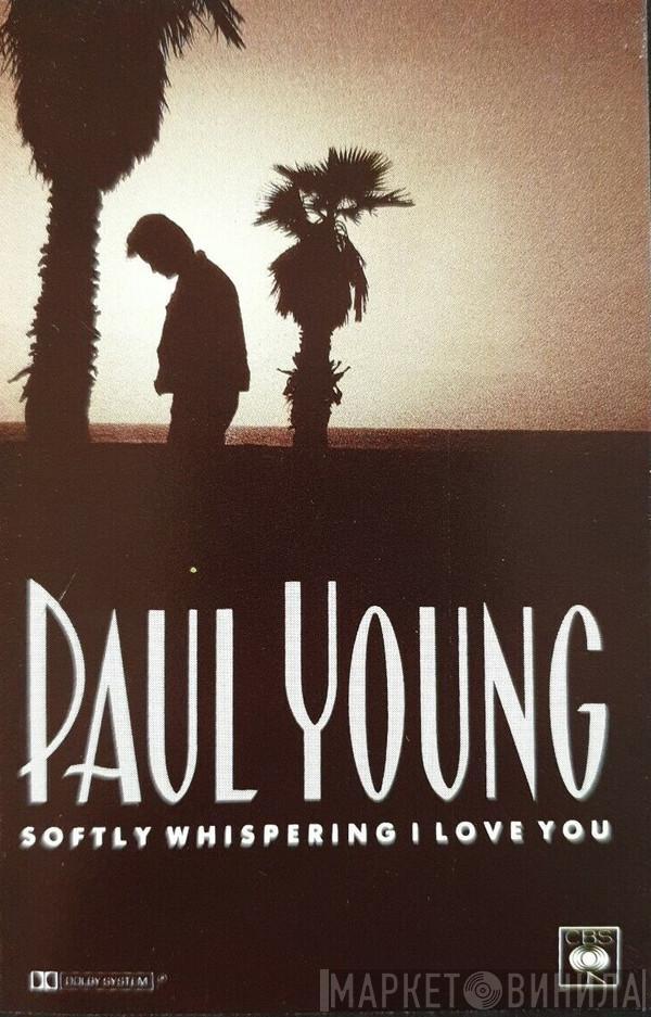  Paul Young  - Softly Whispering I Love You
