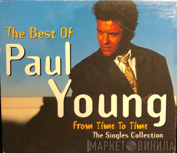 Paul Young  - The Best Of Paul Young: From Time To Time - The Singles Collection