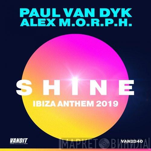 , Paul van Dyk  Alex M.O.R.P.H.  - Shine Ibiza Anthem 2019