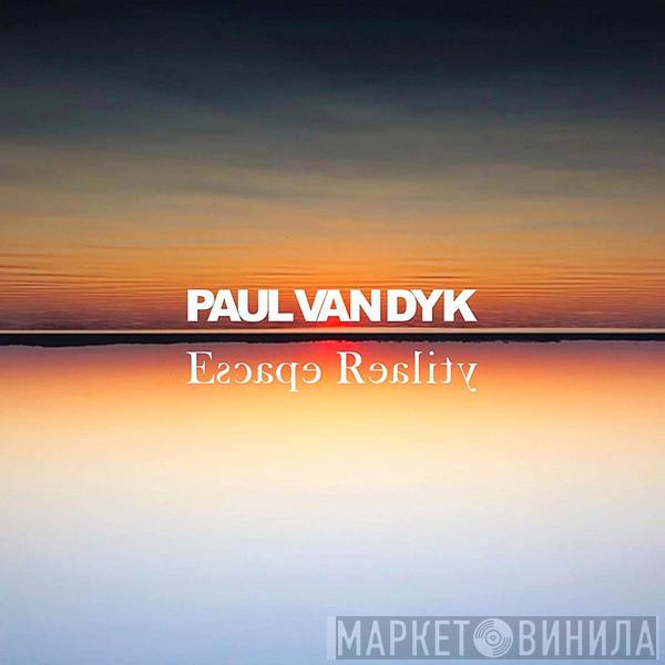  Paul van Dyk  - Escape Reality