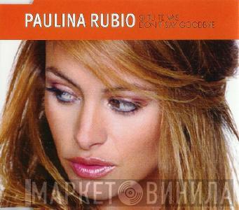  Paulina Rubio  - Si Tu Te Vas / Don't Say Goodbye