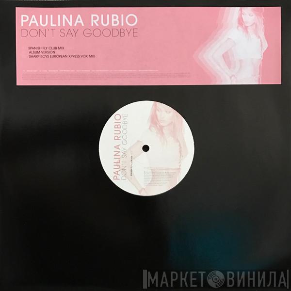 Paulina Rubio - Don't Say Goodbye